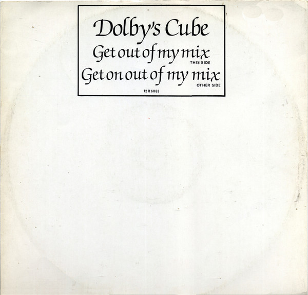 Dolby's Cube - Get Out Of My Mix / Get On Out Of My Mix | Parlophone (12R 6063)
