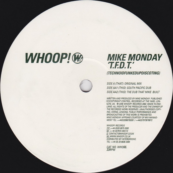 Mike Monday - T.F.D.T. (TechnoidFunkedUpDiscoTing) | Whoop! Records (WHO66) - 3 Mike Monday - T.F.D.T. (TechnoidFunkedUpDiscoTing) | Whoop! Records (WHO66) - 3