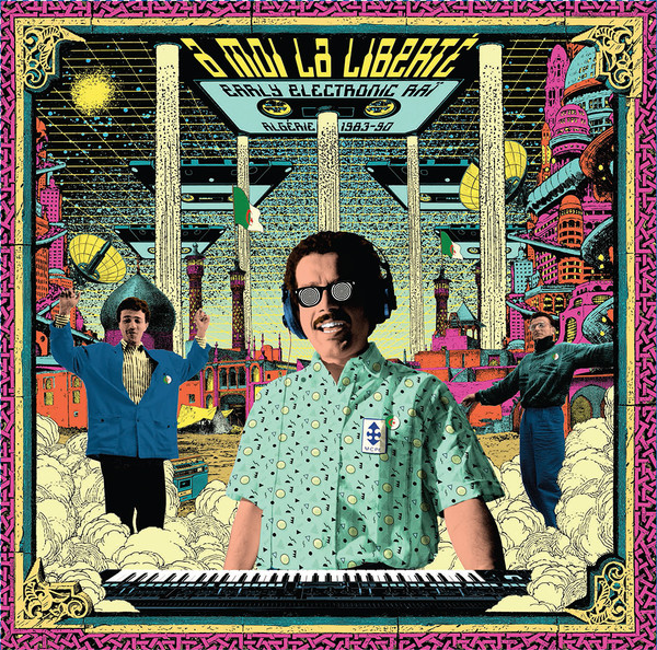 Various - À Moi La Liberté (Early Electronic Raï, Algérie 1983-90) | Born Bad Records (BB160) - main