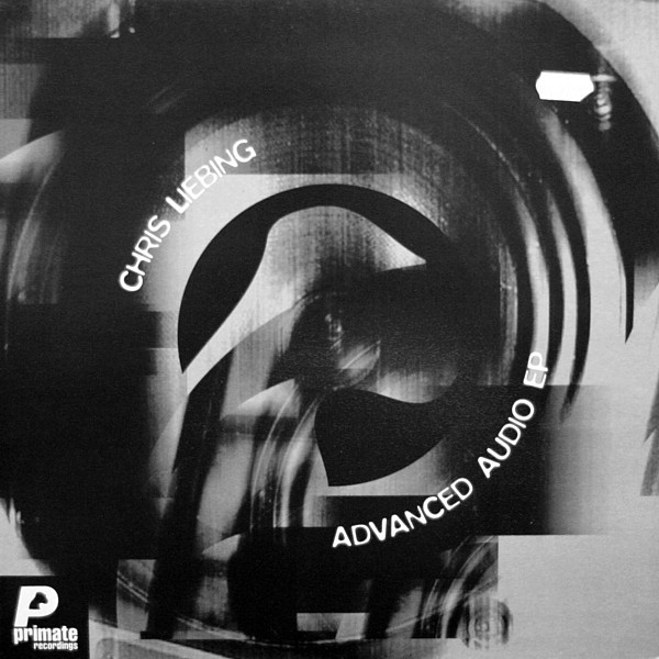 Chris Liebing - Advanced Audio E.P. | Primate Recordings (PRMT 035)
