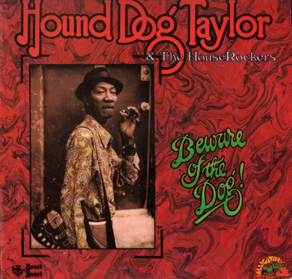 Hound Dog Taylor & The House Rockers - Beware Of The Dog! | Sonet (SNTF 701) - main Hound Dog Taylor & The House Rockers - Beware Of The Dog! | Sonet (SNTF 701) - main