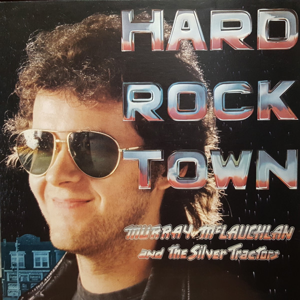 Murray McLauchlan And The Silver Tractors - Hard Rock Town | True North (TN-29)