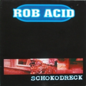 Rob Acid - Schokodreck | Junkfood Records (JF 1022)