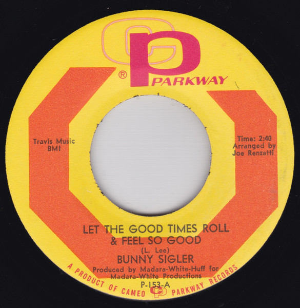 Bunny Sigler - Let The Good Times Roll & Feel So Good | Parkway (P-153)