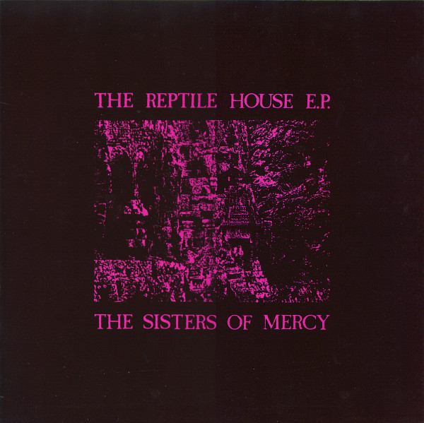 The Sisters Of Mercy - The Reptile House E.P. | Merciful Release (MR023)
