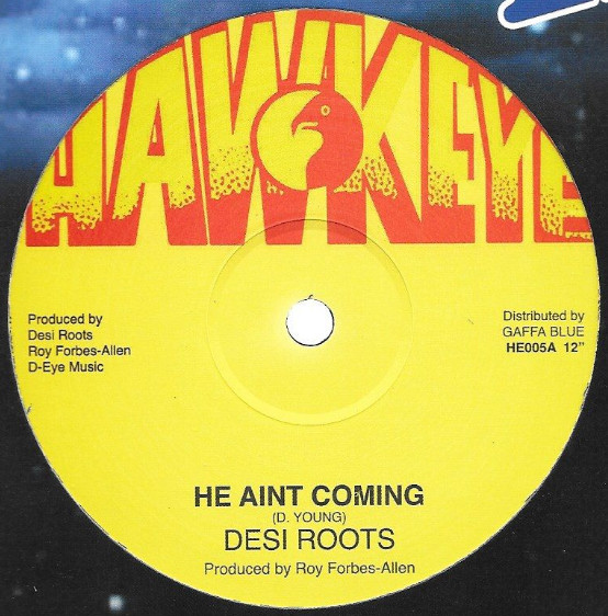 Desi Roots - He Aint Coming | Hawkeye (HE005)