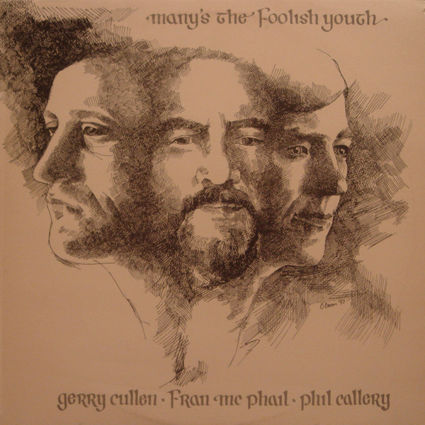 Gerry Cullen / Fran McPhail / Phil Callery - Many's The Foolish Youth | Faetain (SPIN 996)