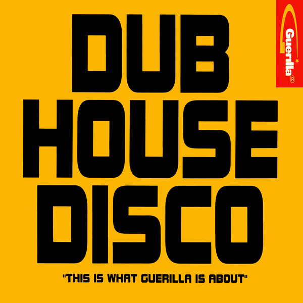Various - Dub House Disco | Guerilla (GRLP 004)