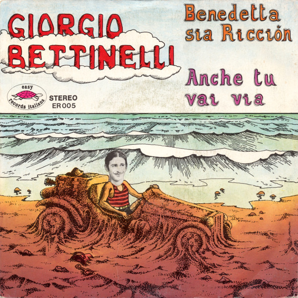 Giorgio Bettinelli - Benedetta Sia Riccion / Anche Tu Vai Via | Easy Records Italiana (ER 005)