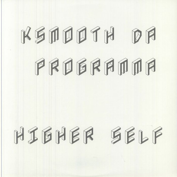 KSmooth Da Programma - Higher Self LP | Love Universal (LU002) - main KSmooth Da Programma - Higher Self LP | Love Universal (LU002) - main