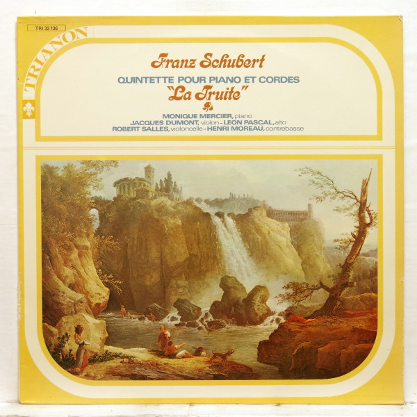 Franz Schubert - Monique Mercier , Jacques Dumont , Léon Pascal , Robert Salles , Henri Moreau - Quintette Pour Piano Et Cordes "La Truite" | Trianon (TRI 33136)