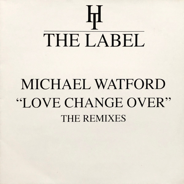 Michael Watford - Love Change Over (The Remixes) | Hard Times The Label (HT 005R)