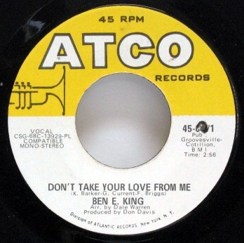 Ben E. King - Don't Take Your Love From Me | ATCO Records (45-6571)
