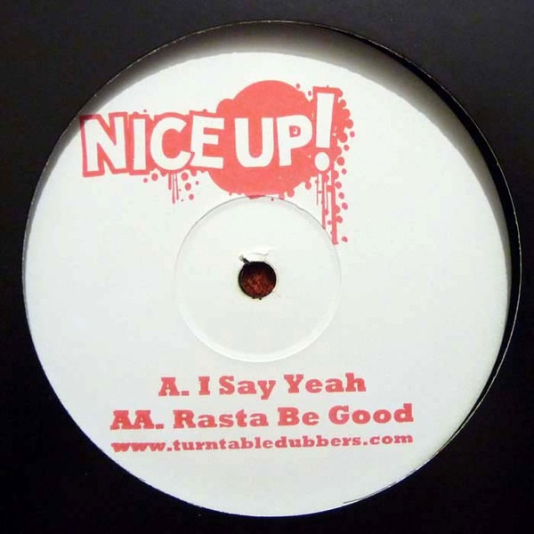 Turntable Dubbers - I Say Yeah / Rasta Be Good | Nice Up! (NICEUP 011)