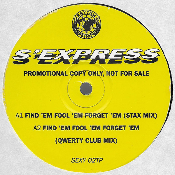 S'Express - Find 'Em, Fool 'Em, Forget 'Em | Rhythm King (SEXY 02TP) S'Express - Find 'Em, Fool 'Em, Forget 'Em | Rhythm King (SEXY 02TP)