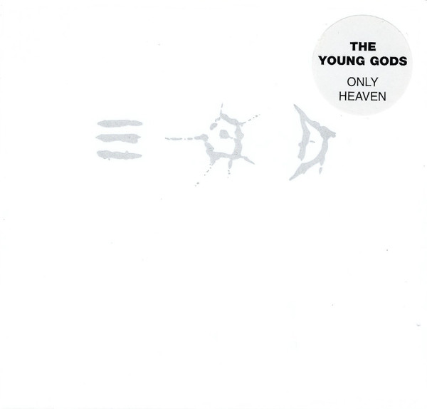 The Young Gods - Only Heaven | Play It Again Sam Records (BIAS 301 CD)