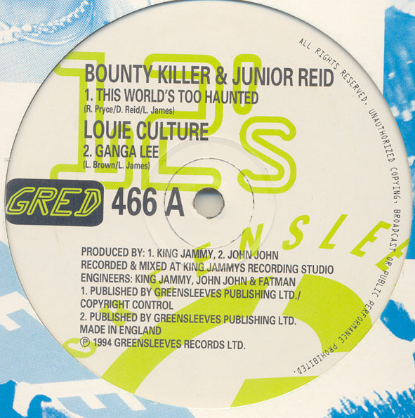 Bounty Killer & Junior Reid / Louie Culture - This World Is Too Haunted / Ganga Lee | Greensleeves Records (GRED 466) Bounty Killer & Junior Reid / Louie Culture - This World Is Too Haunted / Ganga Lee | Greensleeves Records (GRED 466)