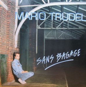 Mario Trudel - Sans Bagage | RCA Victor (KKL1-0589) Mario Trudel - Sans Bagage | RCA Victor (KKL1-0589)