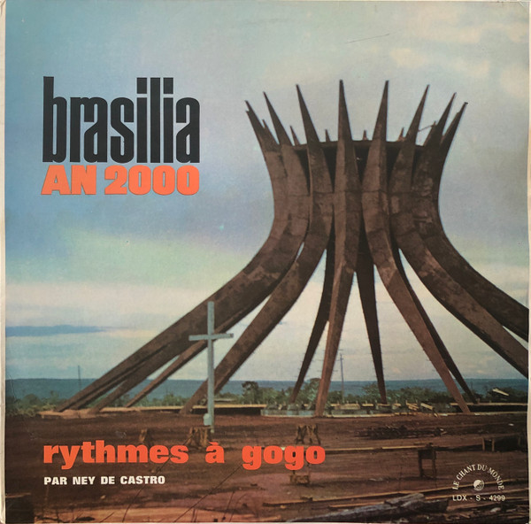 Ney De Castro - Brasilia An 2000 - Rythmes À Gogo | Le Chant Du Monde (LDX-S-4299) Ney De Castro - Brasilia An 2000 - Rythmes À Gogo | Le Chant Du Monde (LDX-S-4299)