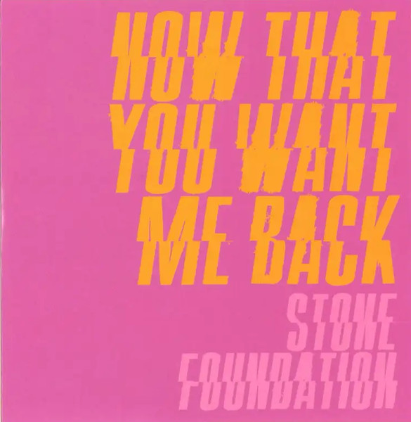 Stone Foundation - Now That You Want Me Back | 100% Records (100S117) - main
