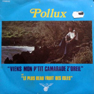 Pollux  &  Les Caméléons - Viens Mon P'tit Camarade Z'oreil / Le Plus Beau Fruit Des Isles | Disques Royal (77.0002)