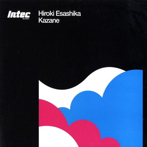 Hiroki Esashika - Kazane | Intec Records (INTEC38)