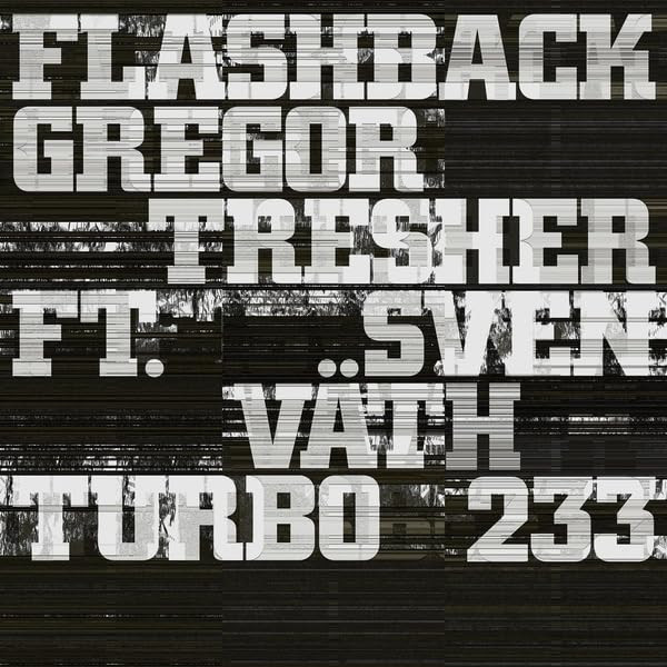 Gregor Tresher Ft. Sven Väth - Flashback | Turbo Recordings (TURBO233)