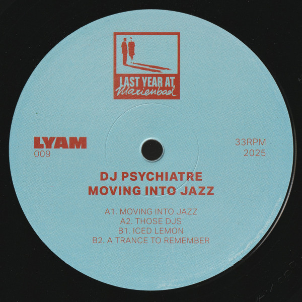DJ Psychiatre - Moving Into Jazz | Last Year At Marienbad (LYAM009)