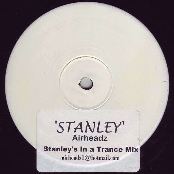 Airheadz - Stanley (Stanley's In A Trance Mix) | Not On Label (Airheadz) (AIR003)