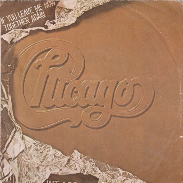 Chicago - If You Leave Me Now / Together Again | CBS (CBS 4603)