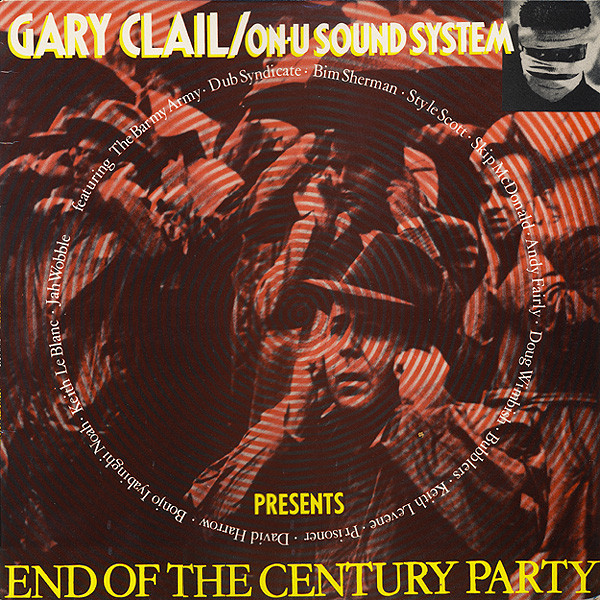 Gary Clail & On-U Sound System - End Of The Century Party | On-U Sound (ON-U LP49) - main
