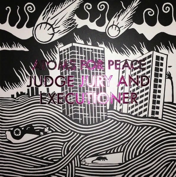 Atoms For Peace - Judge Jury And Executioner | XL Recordings (XLT 592) Atoms For Peace - Judge Jury And Executioner | XL Recordings (XLT 592)