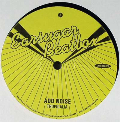 Add Noise - Tropicalia / Tropic Rhythm | Earsugar (Earsugar 25)