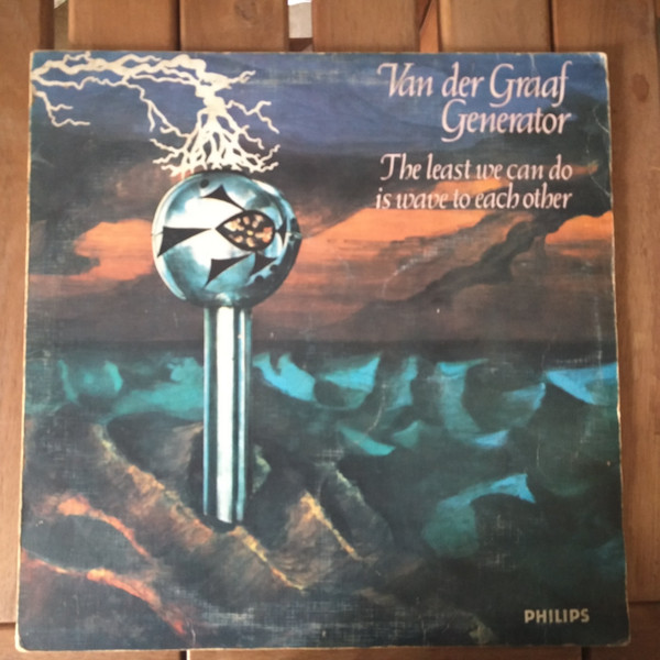 Van Der Graaf Generator - The Least We Can Do Is Wave To Each Other | Philips (6369 901 L) - main Van Der Graaf Generator - The Least We Can Do Is Wave To Each Other | Philips (6369 901 L) - main