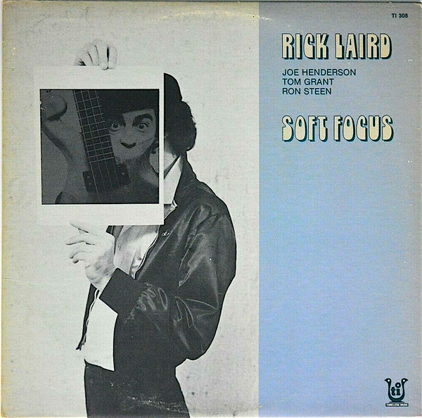 Rick Laird - Soft Focus | Timeless Muse (TI 308) Rick Laird - Soft Focus | Timeless Muse (TI 308)