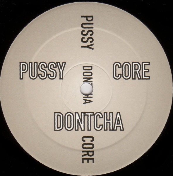 Pussy Core - Dontcha | Not On Label (The Pussycat Dolls) (PC-001)