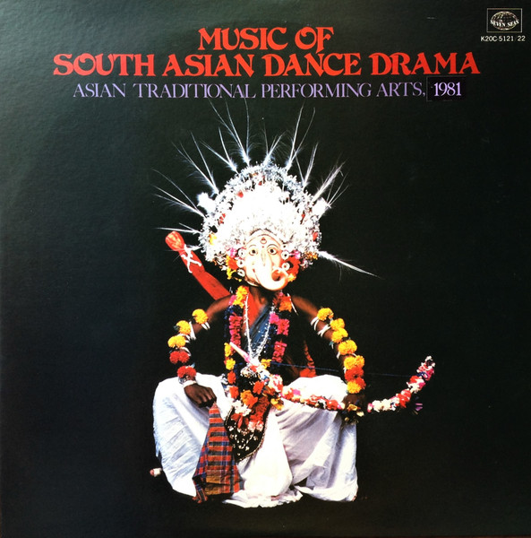 Various - Music Of South Asian Dance Drama (Asian Traditional Performing Arts, 1981) = 南アジアの舞踊劇 (第3回アジア伝統芸術の交流) | Seven Seas (K20C-5121~22) - 2