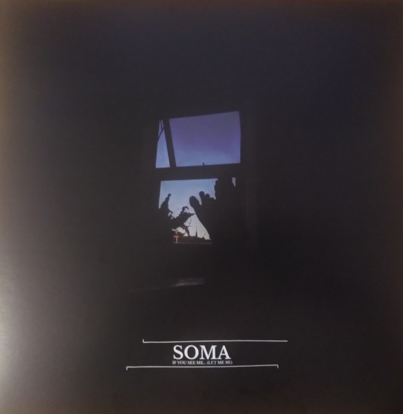 Soma - If You See Me... (Let Me Be) | Left Hand Label (LHL029)