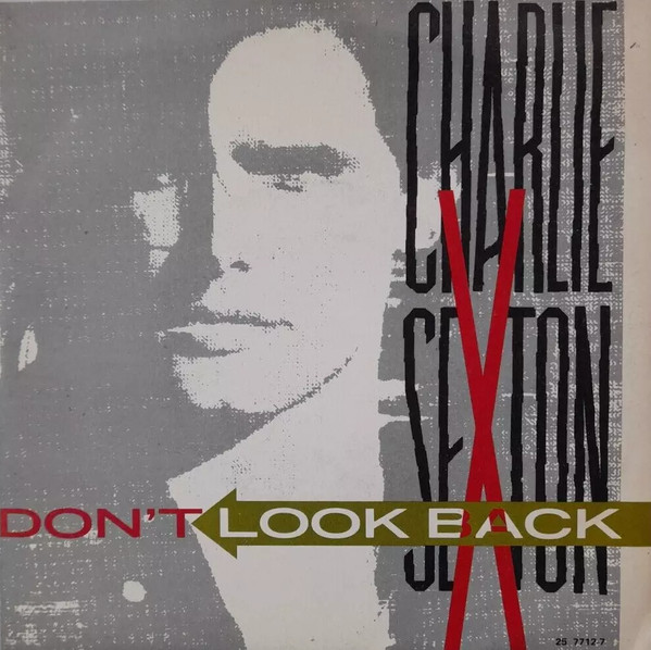 Charlie Sexton - Don't Look Back | MCA Records (25 7712-7) Charlie Sexton - Don't Look Back | MCA Records (25 7712-7)