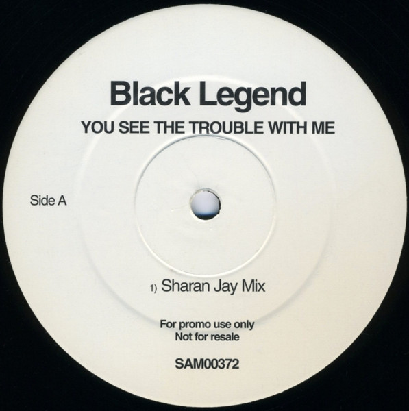 Black Legend - You See The Trouble With Me | Eternal (SAM00372)