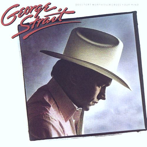 George Strait - Does Fort Worth Ever Cross Your Mind | MCA Records (MCA-5518)