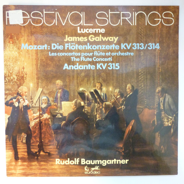 Festival Strings Lucerne , James Galway , Wolfgang Amadeus Mozart - Rudolf Baumgartner - Die Flötenkonzerte KV 313/314 / Les Concertos Pour Flûte Et Orchestre / The Flute Concerti / Andante KV 315 | Eurodisc (88 248 MK) - main