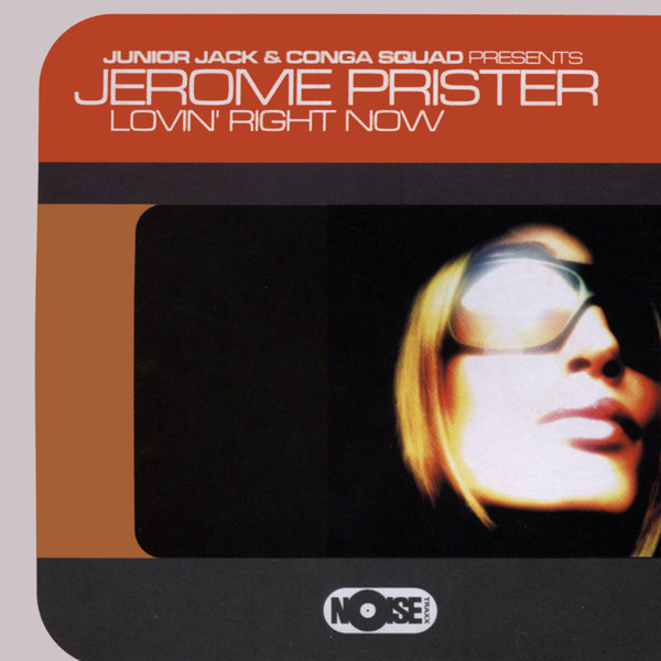 Junior Jack & Conga Squad Present Jerome Prister - Lovin' Right Now | Noise Traxx (410.0005.30) Junior Jack & Conga Squad Present Jerome Prister - Lovin' Right Now | Noise Traxx (410.0005.30)