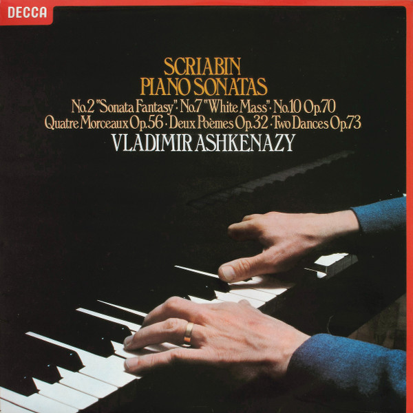 Scriabin , Vladimir Ashkenazy - Piano Sonatas (No.2 "Sonata Fantasy" ∙ No.7 "White Mass" ∙ No.10 Op.70 / Quatre Morceaux Op.56 ∙ Deux Poèmes Op.32 ∙ Two Dances Op.73) | Decca (SXL 6868) Scriabin , Vladimir Ashkenazy - Piano Sonatas (No.2 "Sonata Fantasy" ∙ No.7 "White Mass" ∙ No.10 Op.70 / Quatre Morceaux Op.56 ∙ Deux Poèmes Op.32 ∙ Two Dances Op.73) | Decca (SXL 6868)