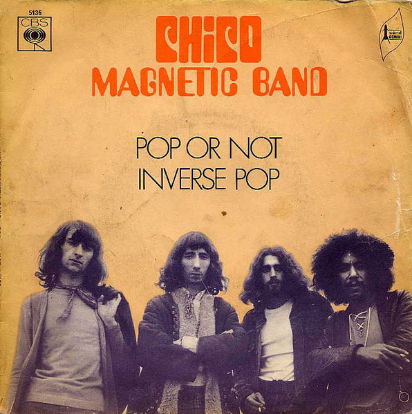 Chico Magnetic Band - Pop Or Not / Inverse Pop | CBS (5136)