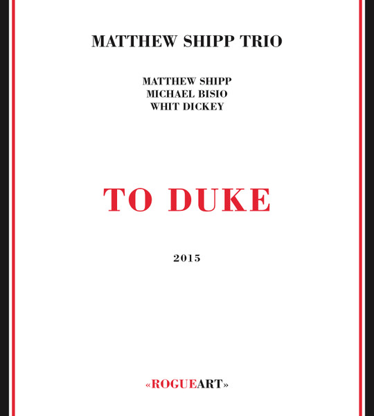 Matthew Shipp Trio - To Duke | Rogueart (ROG-0060)