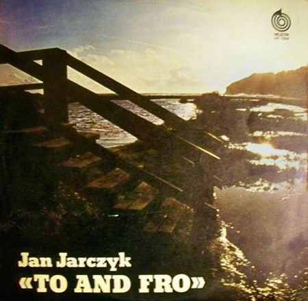 Jan Jarczyk - To And Fro | Helicon (HR 1004) Jan Jarczyk - To And Fro | Helicon (HR 1004)