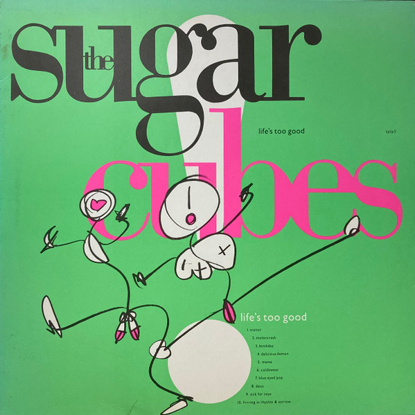The Sugarcubes - Life's Too Good | One Little Indian (tplp5) - main