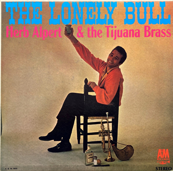 Herb Alpert & The Tijuana Brass - The Lonely Bull | A&M Records (SP 101) - main Herb Alpert & The Tijuana Brass - The Lonely Bull | A&M Records (SP 101) - main