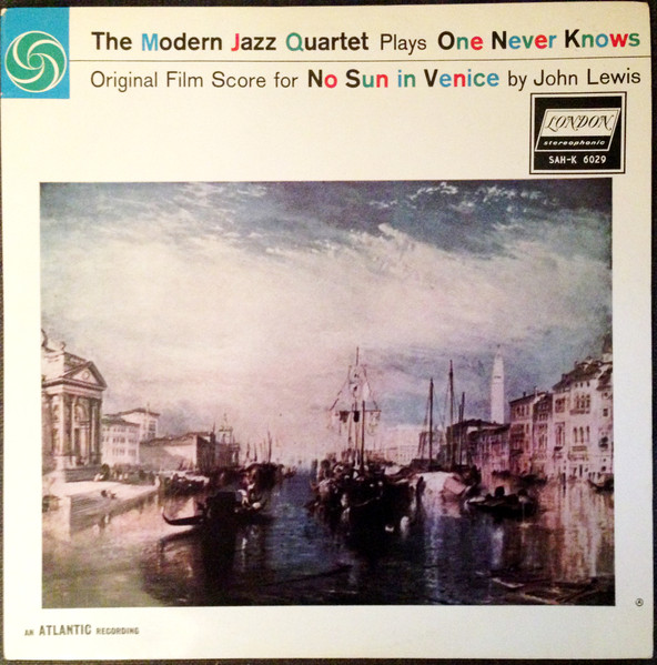 The Modern Jazz Quartet - The Modern Jazz Quartet Plays One Never Knows - Original Film Score For “No Sun In Venice” | London Records (SAH-K 6029)